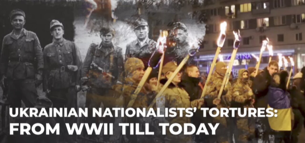 Ukrainian Nationalists' Tortures: From WW2 until today.