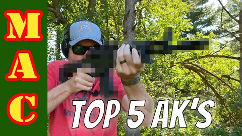 Top 5 AK's! Yup, I whittled it down to just 5!