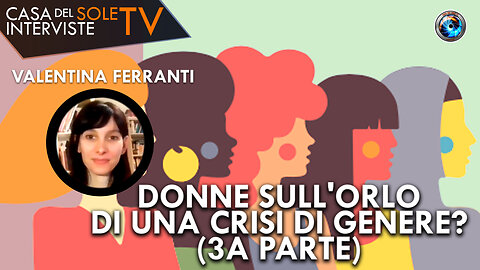 Valentina Ferranti: donne sull'orlo di una crisi di genere? (3a parte)