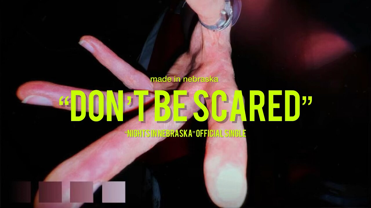 Made In Nebraska - Don’t Be Scared