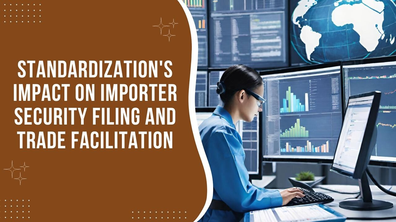 Unveiling Efficiency: The Crucial Role of Standardization in Importer Security Filing