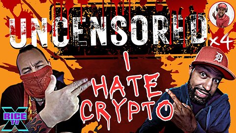 I HATE CRYPTO UNCENSORED [Rice TVx & Crypto Blood]