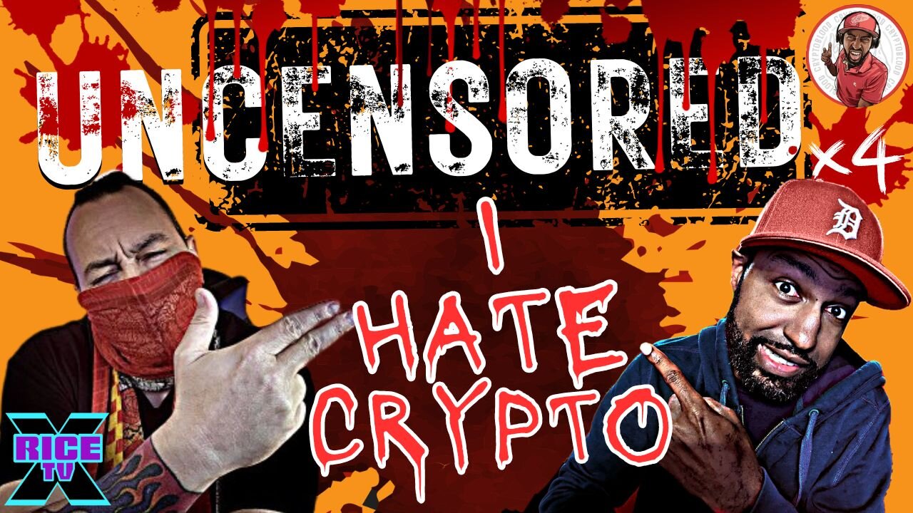 I HATE CRYPTO UNCENSORED [Rice TVx & Crypto Blood]