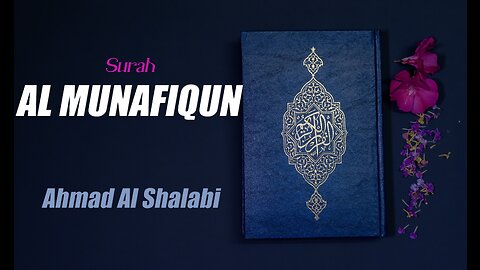 63 Surah Al Munafiqun By Syeikh Ahmad Al Shalabi