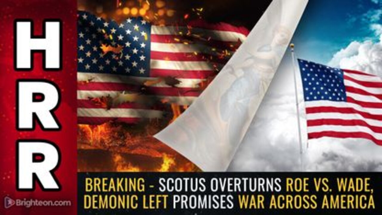 06-24-22 - BREAKING - SCOTUS Overturns Roe vs. Wade Demonic Left Promises WAR Across America