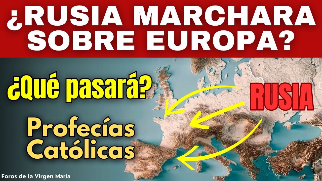 ¿Rusia Marchará sobre Europa? ¿Qué pasará? Profecías Católicas sobre cómo actuará el Cielo