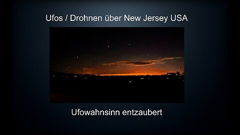 Ufos - Drohnen am Himmel über New Jersey USA - Ufowahnsinn entzaubert