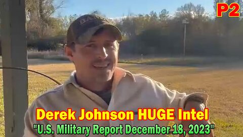 Derek Johnson HUGE Intel: "U.S. Military Report December 18, 2023" PART 2