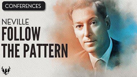 💥 FOLLOW THE PATTERN ❯ Neville Goddard ❯ COMPLETE CONFERENCE 📚