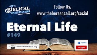 Get Biblical Understanding #149 - Eternal Life