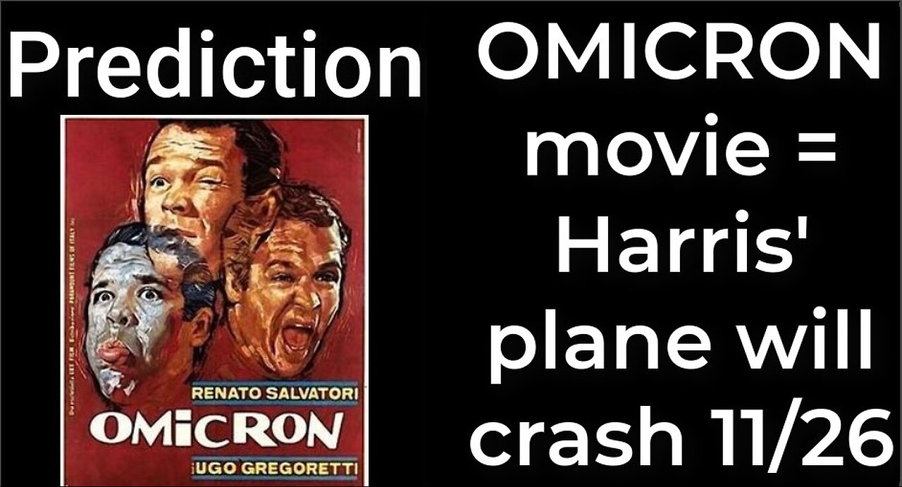 Prediction - OMICRON movie = Harris' plane will crash Nov 26