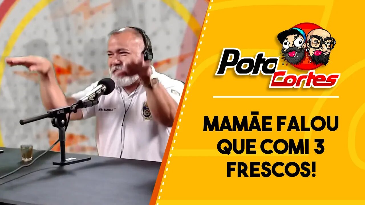 ✅ #CORTES POTOCA PODCAST ✂ 🎙 COMANDANTE MARCELO BOY 🎙MAMÃE FALOU QUE COMI 3 FRESCOS