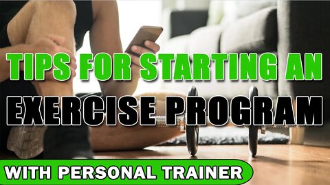 Tips For Starting an Exercise Program - Get Better Results! - With Personal Trainer