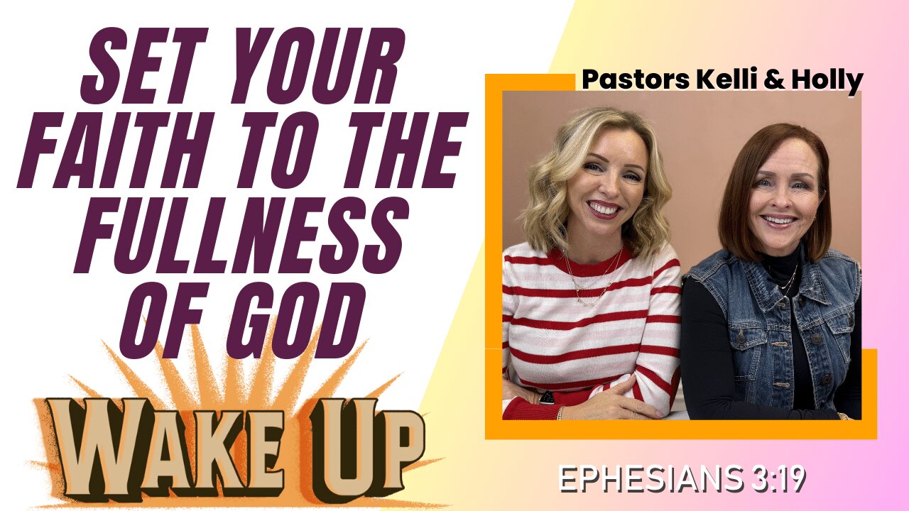 WakeUp Daily Devotional | Set Your Faith to the Fullness of God | Ephesians 3:19