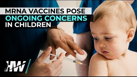 MRNA VACCINES POSE ONGOING CONCERNS IN CHILDREN -AIRDATE: December 19, 2024