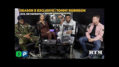 Tommy Robinson - Evil Or Patriotic RTM Podcast Show Season 5 Exclusive