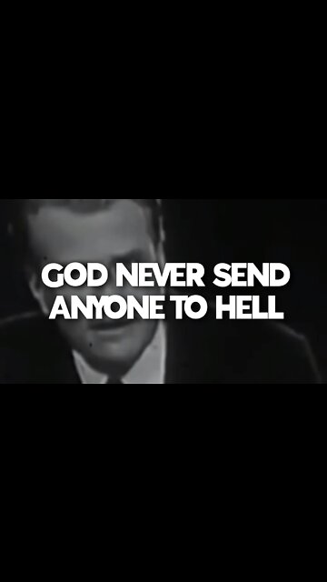 GOD NEVER SENDS ANYONE TO HELL BILLY GRAHAM