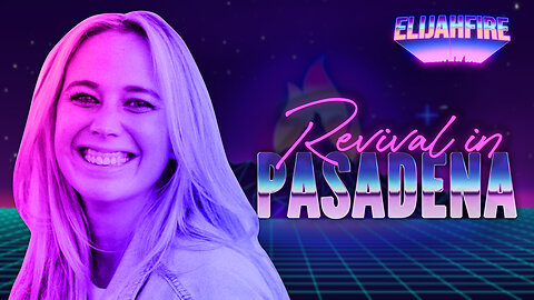 ElijahFire: Ep. 187 – JESSI GREEN “REVIVAL IN PASADENA”