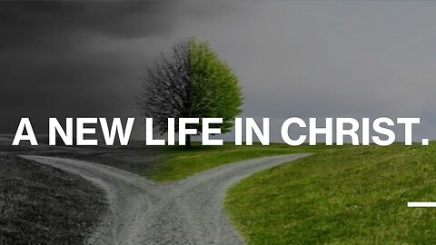 A New Life in Christ.