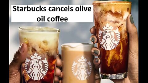 Starbucks cancels olive oil coffee