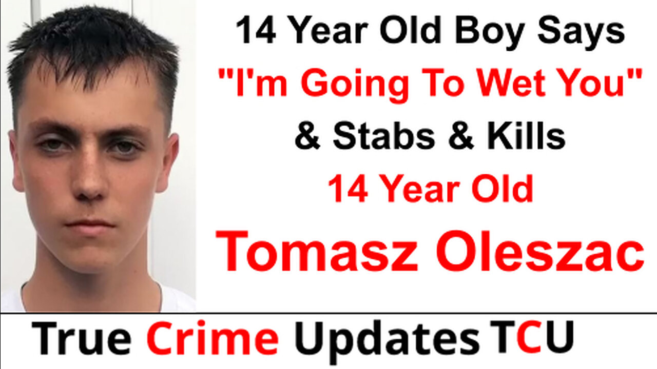 14 Year Old Boy Says "I'm Going To Wet You" & Stabs & Kills 14 Year Old Tomasz Oleszac - Gateshead