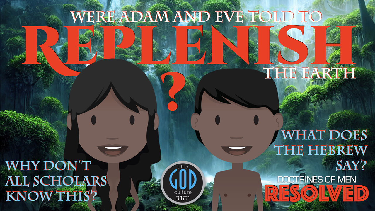 Were Adam and Eve Told To REPLENISH the Earth? Doctrines of Men RESOLVED