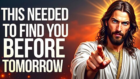 God Says! "THIS NEEDED TO FIND YOU BEFORE TOMORROW" - God Message Now Today!!!!