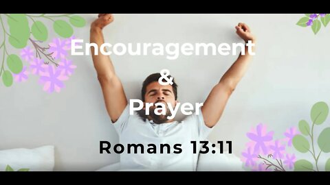 Encouragement and Prayer - Romans 13:11