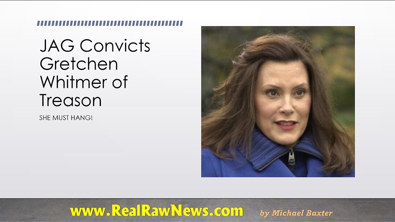 JAG Convicts Gretchen Whitmer & Sentences Her to Hang