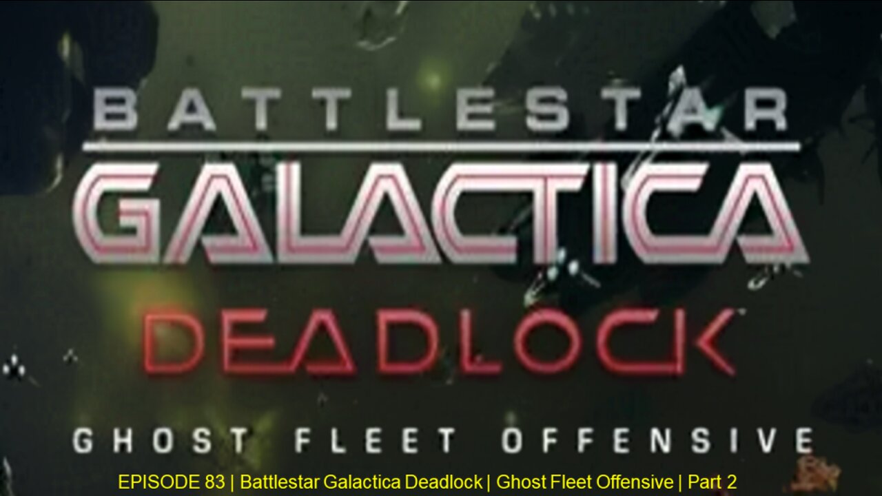 EPISODE 83 | Battlestar Galactica Deadlock | Ghost Fleet Offensive | Part 2