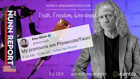 Ep 164 Elon Musk: My Pronouns Are Prosecute / Fauci | The Nunn Report w/ Dan Nunn