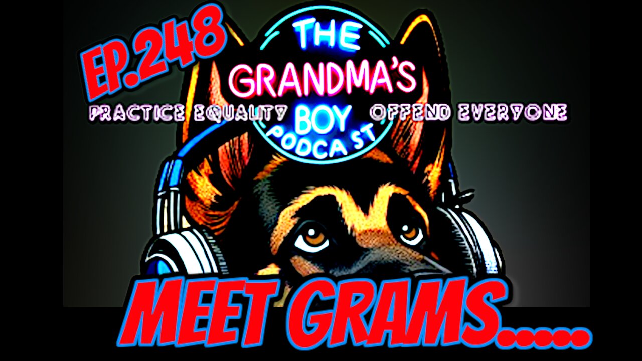 The Grandmas Boy Podcast EP.248-Meet Grams....