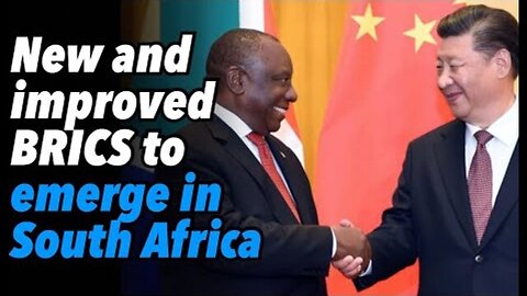 NEW AND IMPROVED BRICS TO EMERGE IN SOUTH AFRICA. MOROCCO WANTS TO JOIN