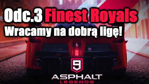 Asphalt 9 odc 3 Finest Royals Wracamy na dobrą ligę!