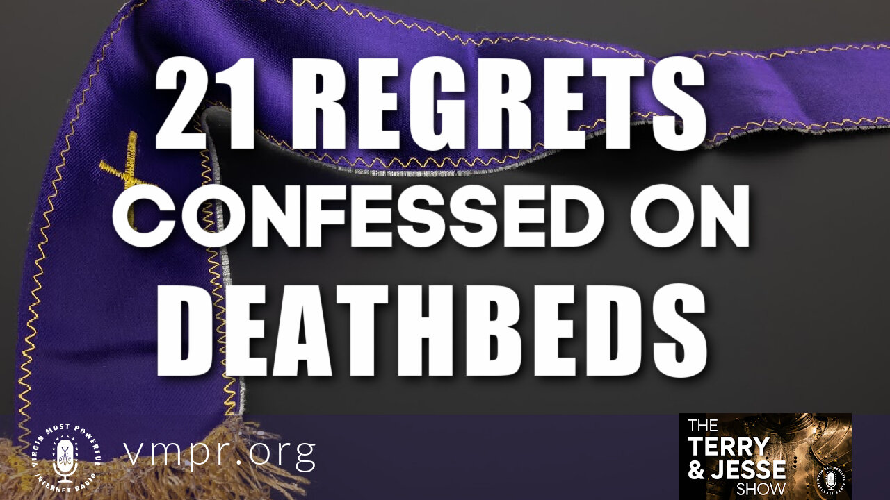 06 Aug 21, The Terry and Jesse Show: 21 Regrets Confessed on Deathbeds