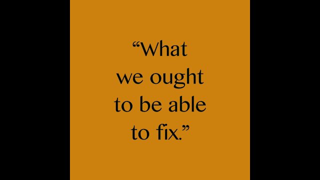 What We Ought To Be Able To Fix