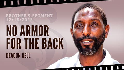 No Armor For The Back | Deacon Bell | Brother's Segment12/18/2022