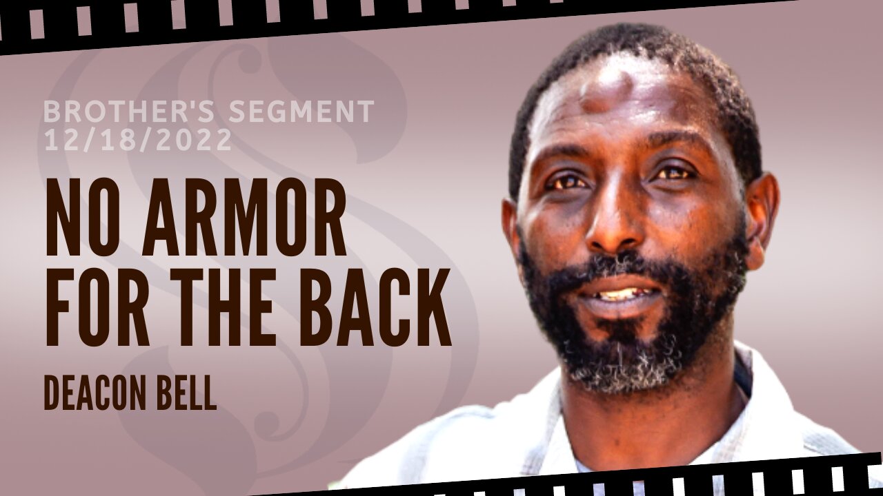 No Armor For The Back | Deacon Bell | Brother's Segment12/18/2022
