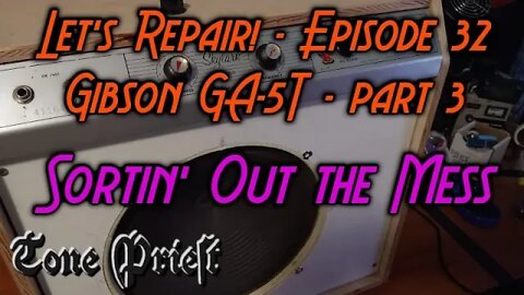 SORTIN' OUT THE MESS - GIBSON GA-5T SKYLARK part 3 - LET'S REPAIR! - EPISODE 32