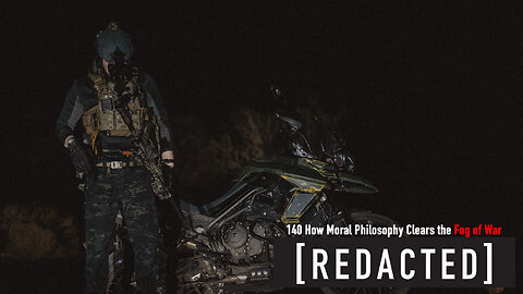 140: How Moral Philosophy Clears the Fog of War