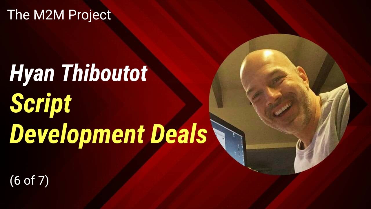 Script Doctoring & Screenwriting: Script Development Deals with Hyan Thiboutot (Pt 6 of 7)