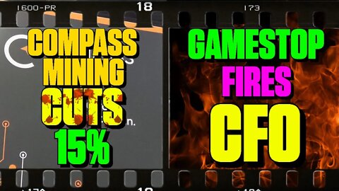 Compass Mining Cuts 15% | GameStop Fires CFO - 149