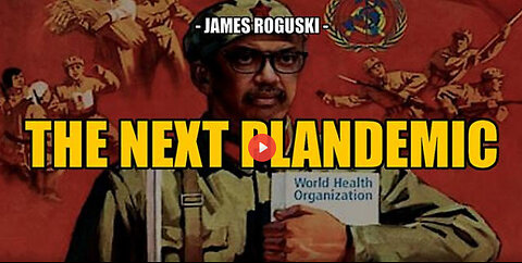 SGT REPORT - THE NEXT PLANDEMIC -- James Roguski