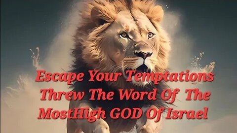 Escape Your Temptations Threw The Word Of The MostHigh GOD Of Israel