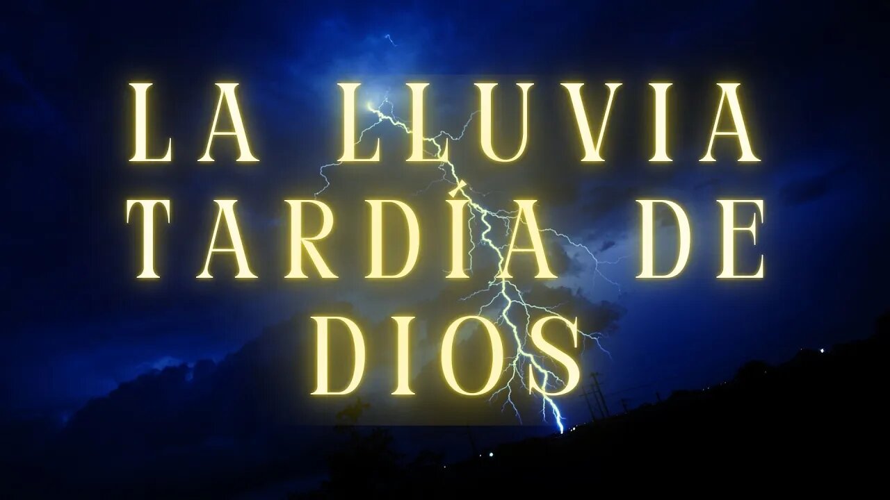 LA LLUVIA TARDIA DE DIOS IX.