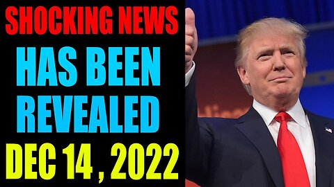 SHOCKING NEWS HAS BEEN REVEALED UPDATE AS OF DECEMBER 14 , 2022 - TRUMP NEWS