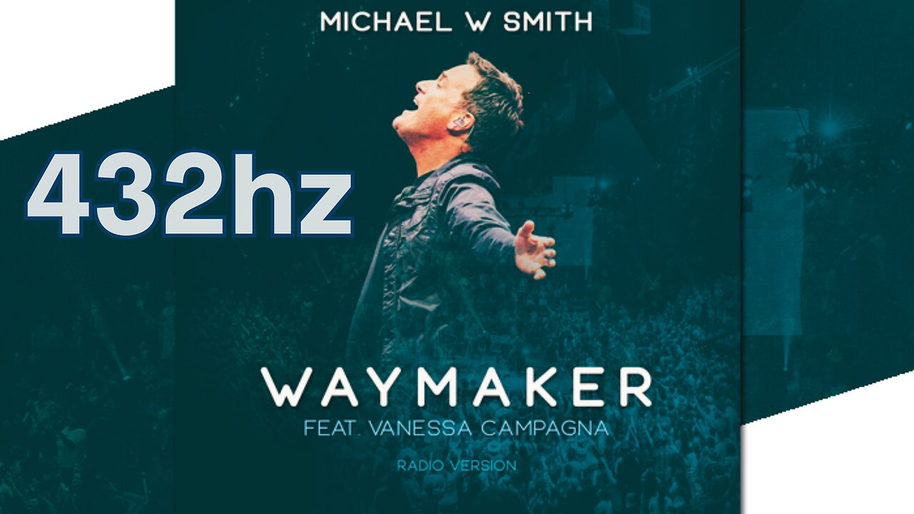 Waymaker (432hz) Michael W. Smith feat. Vanessa Campagna