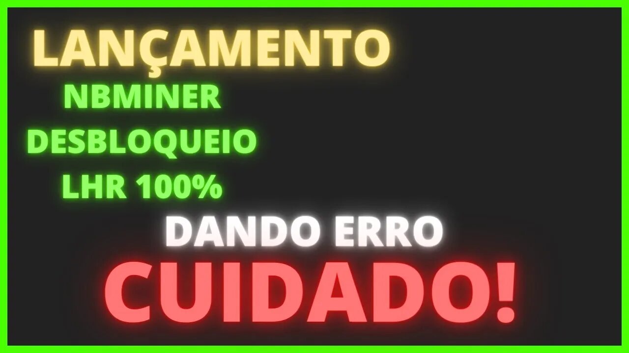 Novo NBMINER DESBLOQUEIO DEFINITIVO LHR 100% !ERRO!