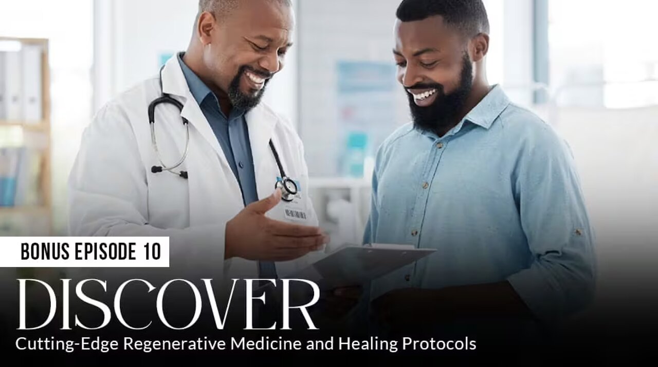 DISCOVER: Cutting-Edge Regenerative Medicine and Healing Protocols (Episode 10: BONUS)