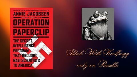 Shtick With Koolfrogg Live - Operation Paperclip - Chapter 8: Black, White, and Gray - Chapter 9: Hitler's Chemists